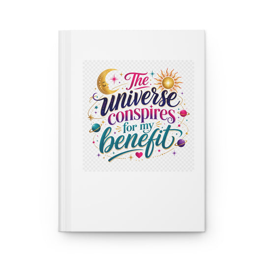 Hardcover "The Universe Conspires for My Benefit" Journal Matte
